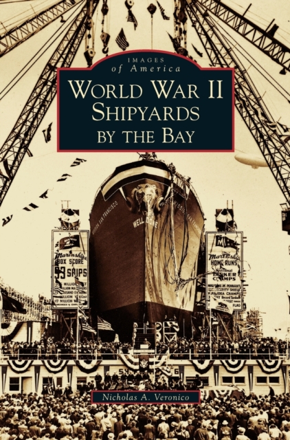 World War II Shipyards by the Bay, Hardback Book