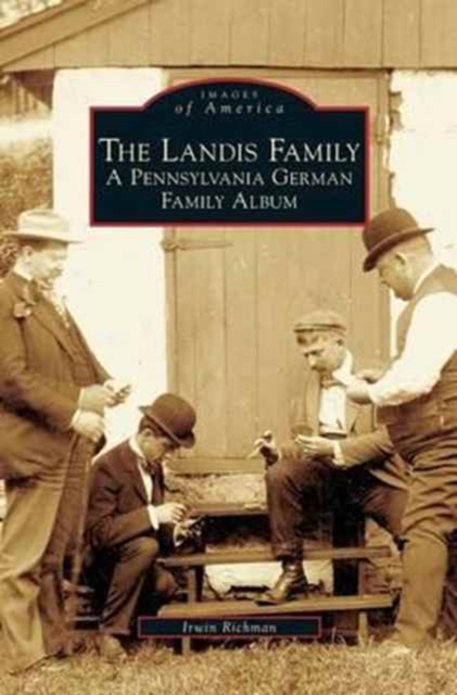 Landis Family : A Pennsylvania German Family Album, Hardback Book