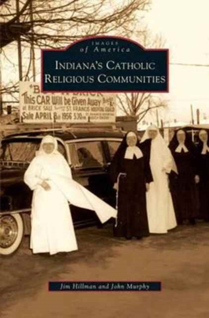 Indiana's Catholic Religious Communities, Hardback Book