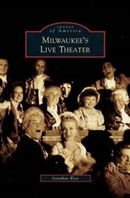 Milwaukee's Live Theater, Hardback Book