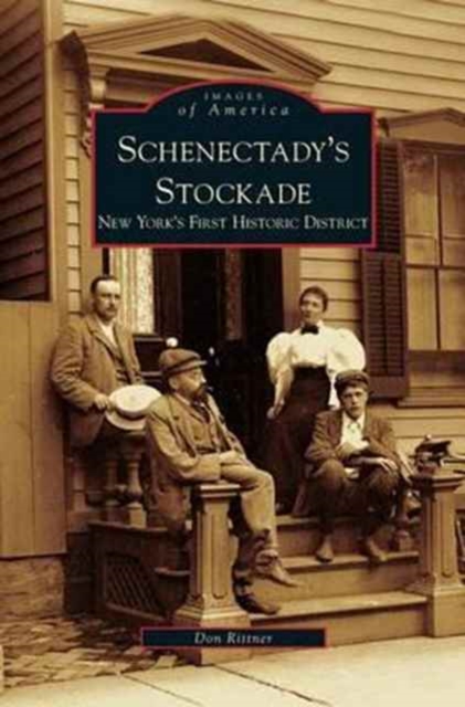 Schenectady's Stockade : New York's First Historic District, Hardback Book