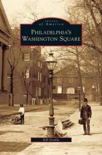 Philadelphia's Washington Square, Hardback Book