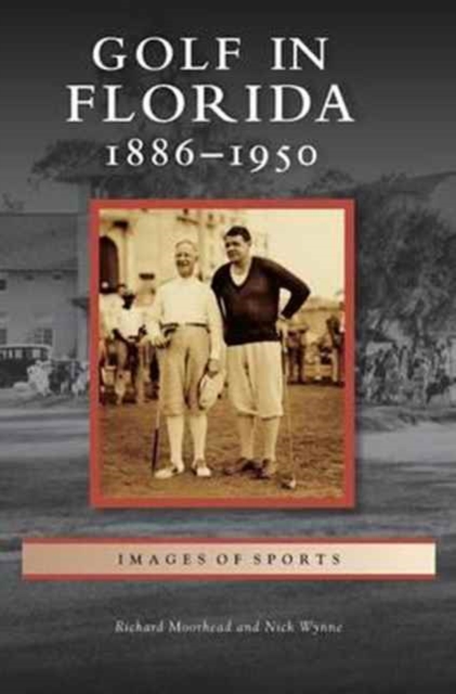 Golf in Florida : 1886-1950, Hardback Book