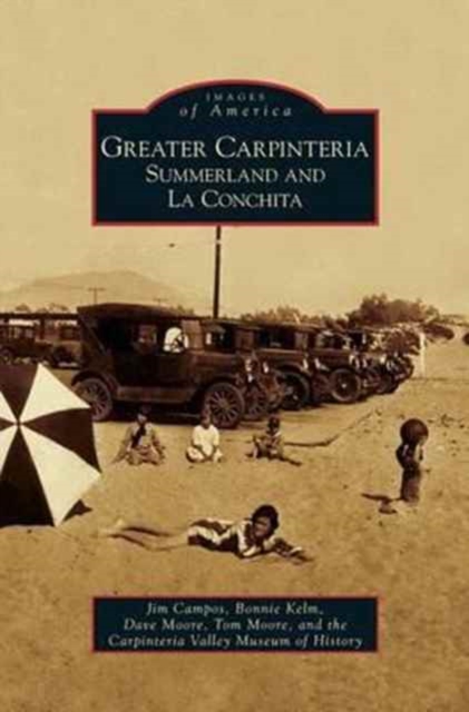 Greater Carpinteria : Summerland and La Conchita, Hardback Book