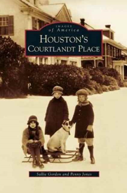 Houston's Courtlandt Place, Hardback Book