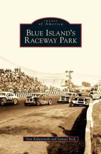Blue Island's Raceway Park, Hardback Book