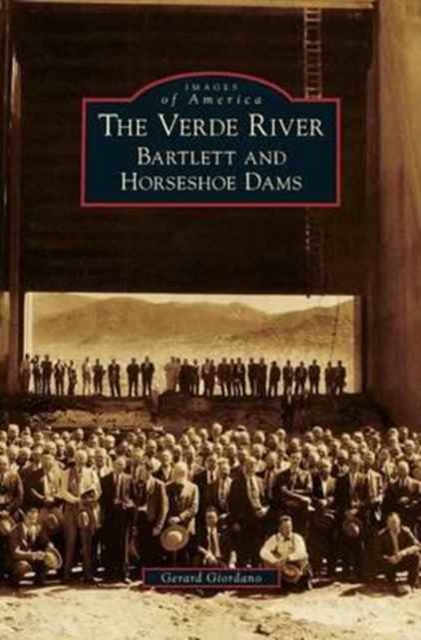 Verde River : Bartlett and Horseshoe Dams, Hardback Book