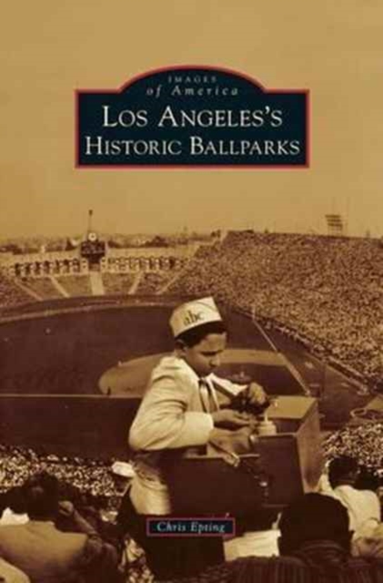 Los Angeles's Historic Ballparks, Hardback Book