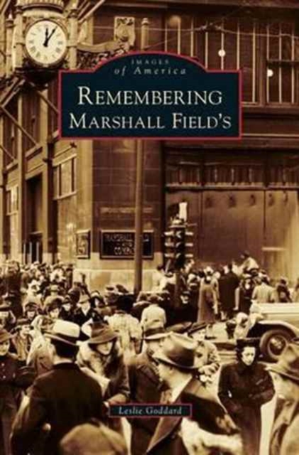 Remembering Marshall Field's, Hardback Book