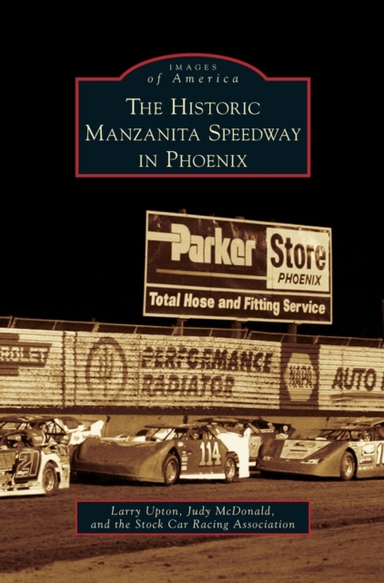 Historic Manzanita Speedway in Phoenix, Hardback Book