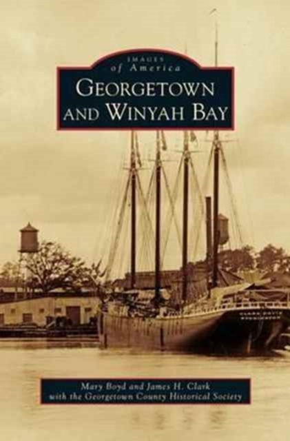 Georgetown and Winyah Bay, Hardback Book