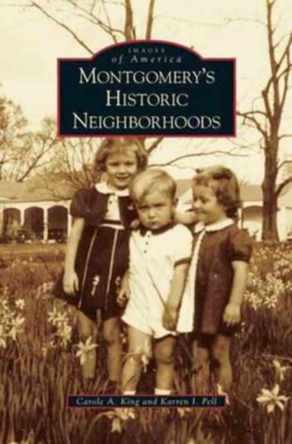 Montgomery's Historic Neighborhoods, Hardback Book