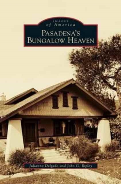 Pasadena's Bungalow Heaven, Hardback Book