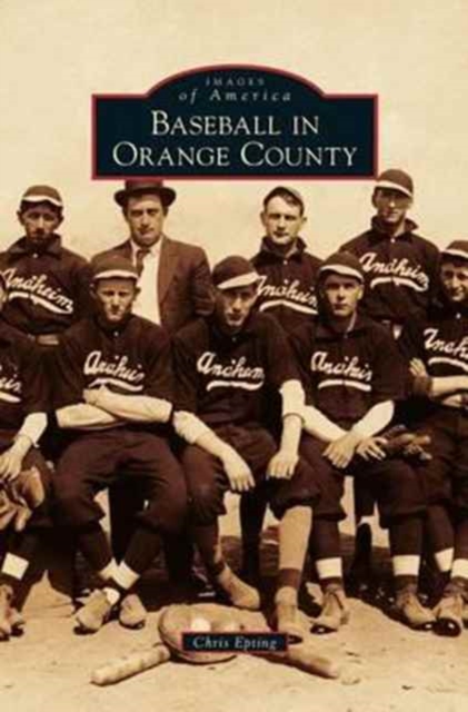 Baseball in Orange County, Hardback Book