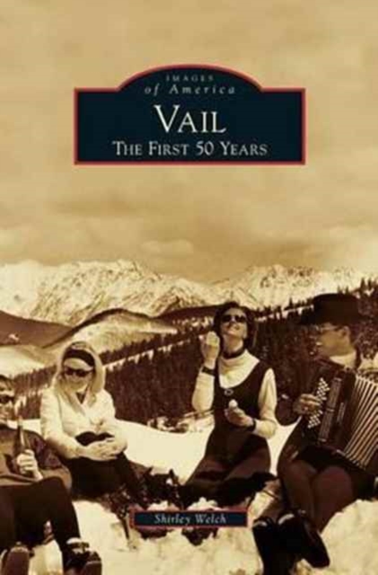 Vail : The First 50 Years, Hardback Book