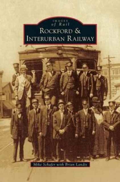 Rockford & Interurban Railway, Hardback Book