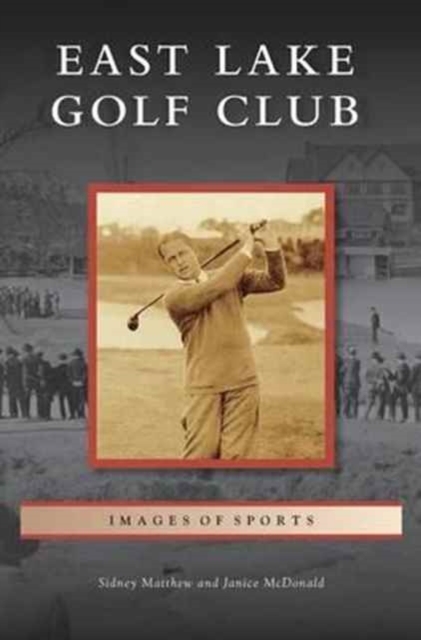 East Lake Golf Club, Hardback Book