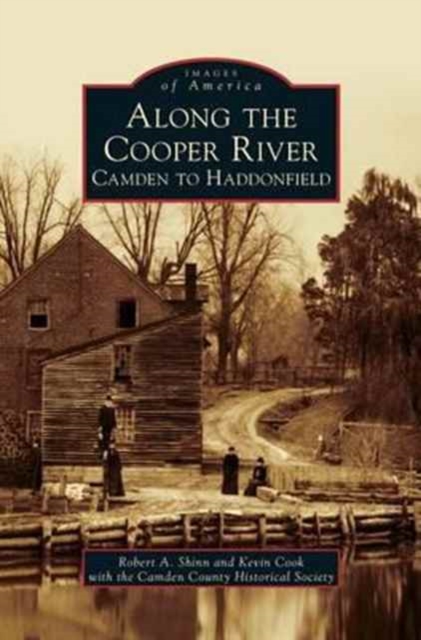 Along the Cooper River : Camden to Haddonfield, Hardback Book