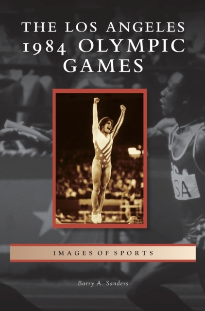 Los Angeles 1984 Olympic Games, Hardback Book