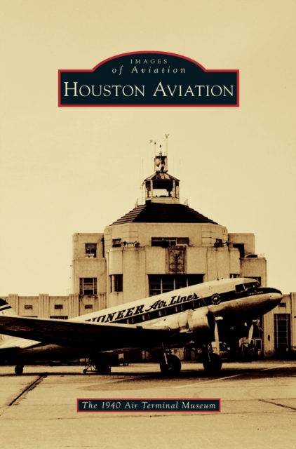 Houston Aviation, Hardback Book