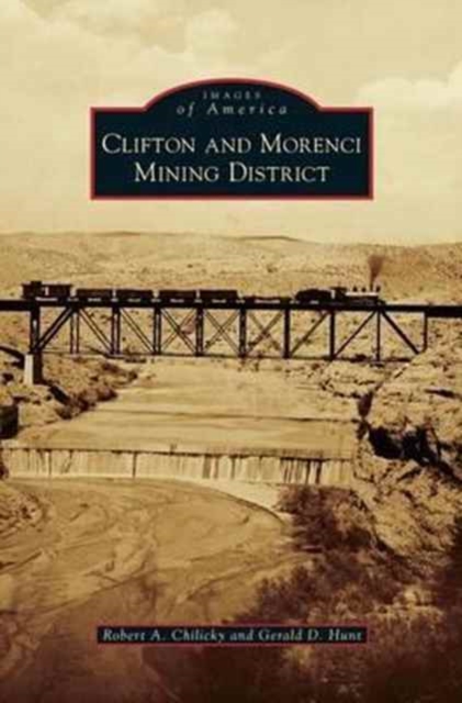 Clifton and Morenci Mining District, Hardback Book