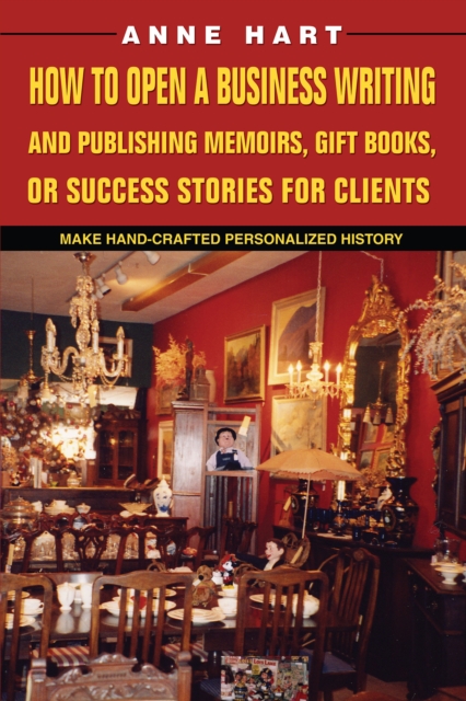How to Open a Business Writing and Publishing Memoirs, Gift Books, or Success Stories for Clients : Make Hand-Crafted Personalized History, EPUB eBook