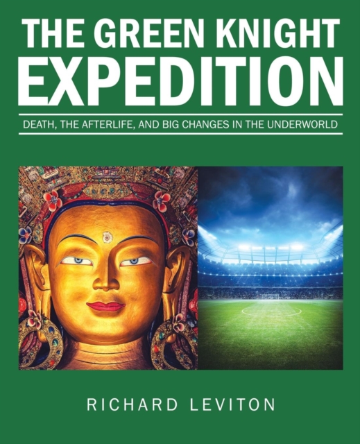 The Green Knight Expedition : Death, the Afterlife, and Big Changes in the Underworld, Paperback / softback Book