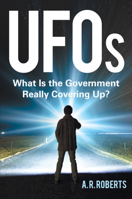 Ufos : What Is the Government Really Covering Up?, EPUB eBook
