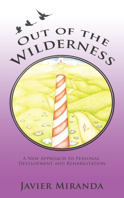 Out of the Wilderness : A New Approach to Personal Development and Rehabilitation, EPUB eBook