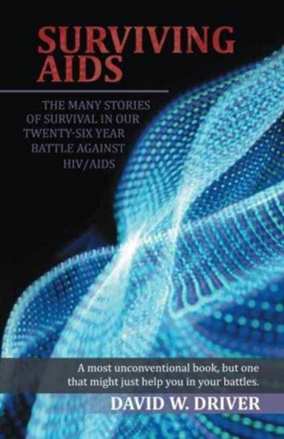 Surviving AIDS : The Many Stories of Survival in Our Twenty-Five Year Battle Against Hiv/AIDS, Paperback / softback Book