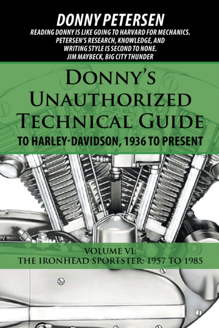 Donny'S Unauthorized Technical Guide to Harley-Davidson, 1936 to Present : Volume Vi: the Ironhead Sportster: 1957 to 1985, EPUB eBook