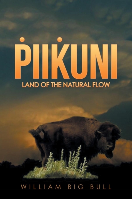 Piikuni : Land of the Natural Flow, Paperback / softback Book