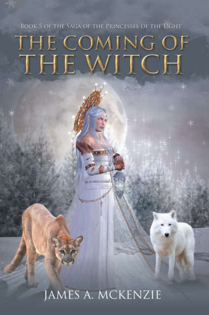 The Coming of the Witch : Book 5 of the Saga of the Princesses of the Light, EPUB eBook