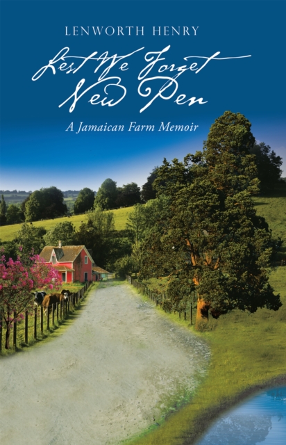 Lest We Forget New Pen : A Jamaican Farm Memoir, EPUB eBook