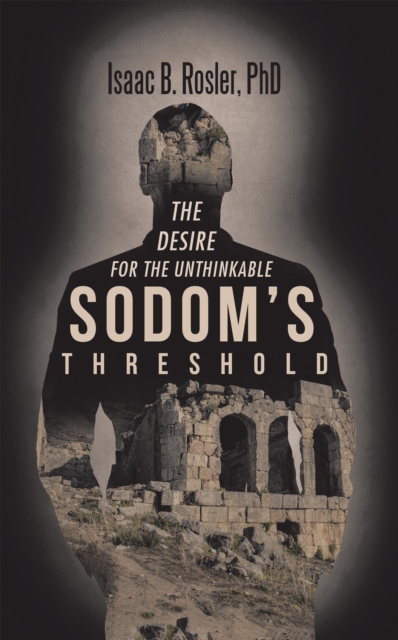 Sodom'S Threshold : The Desire for the Unthinkable, EPUB eBook