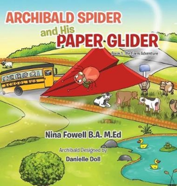 Archibald Spider and His Paper Glider : Book 1: The Farm Adventure, Hardback Book