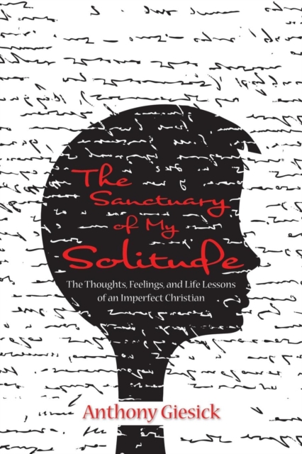 The Sanctuary of My Solitude : The Thoughts, Feelings, and Life Lessons of an Imperfect Christian, Paperback / softback Book