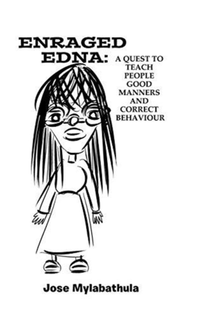 Enraged Edna : A Quest to Teach People Good Manners and Correct Behaviour, Hardback Book