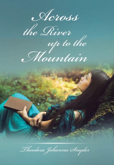 Across the River Up to the Mountain, Hardback Book