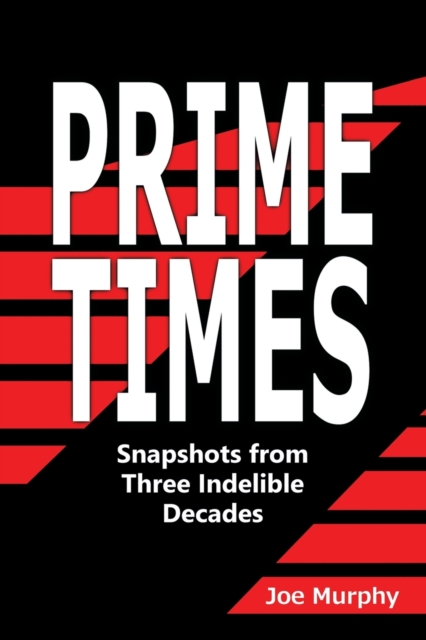 Prime Times : Snapshots from Three Indelible Decades, Paperback / softback Book