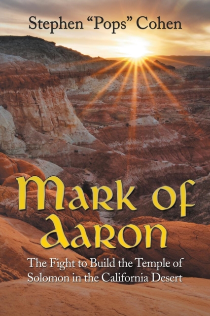 Mark of Aaron : The Fight to Build the Temple of Solomon in the California Desert, Paperback / softback Book