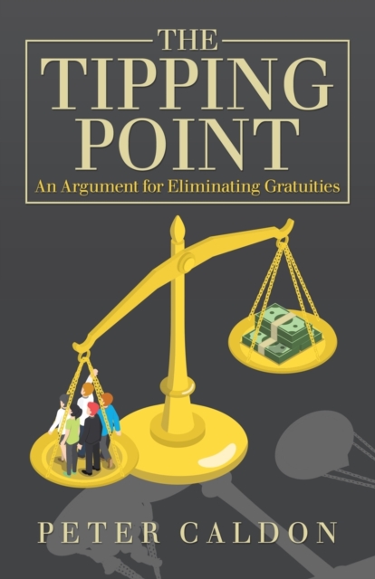 The Tipping Point : An Argument for Eliminating Gratuities, Paperback / softback Book