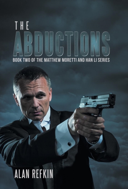 The Abductions : Book Two of the Matthew Moretti and Han Li Series, Hardback Book