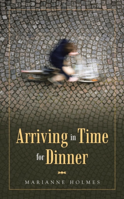 Arriving in Time for Dinner, Paperback / softback Book