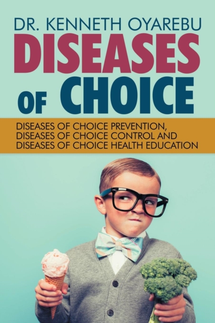 Diseases of Choice : Diseases of Choice Prevention, Diseases of Choice Control and Diseases of Choice Health Education, Paperback / softback Book