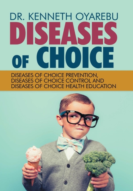 Diseases of Choice : Diseases of Choice Prevention, Diseases of Choice Control and Diseases of Choice Health Education, Hardback Book