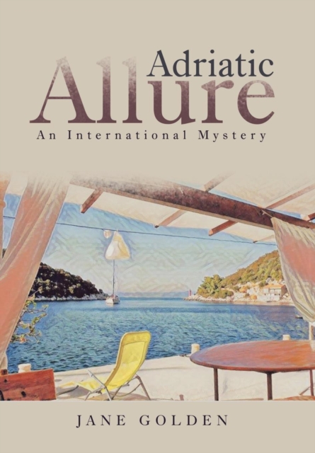 Adriatic Allure : An International Mystery, Hardback Book
