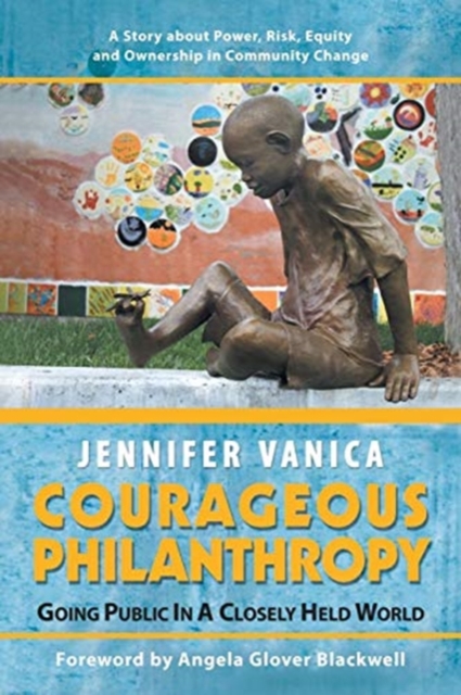 Courageous Philanthropy : Going Public in a Closely Held World, Paperback / softback Book