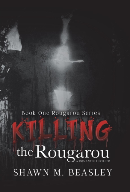 Killing the Rougarou, Hardback Book