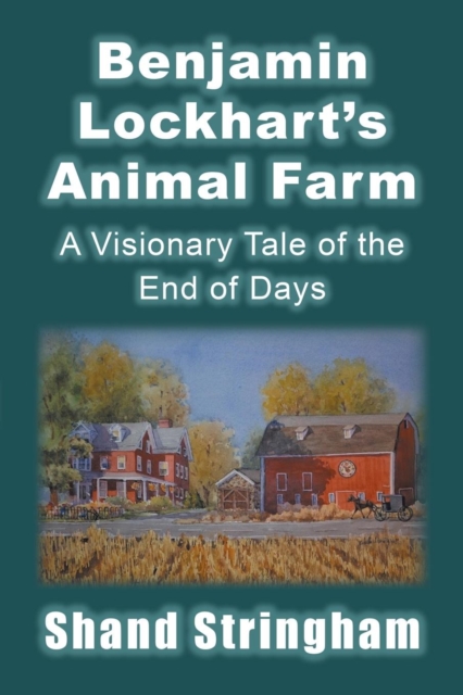 Benjamin Lockhart's Animal Farm : A Visionary Tale of the End of Days, Paperback / softback Book